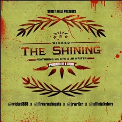 The Shining- Wicked Ft Lil Eto & J.R. Writer