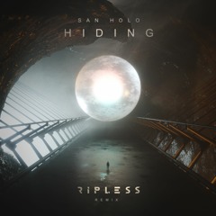 San Holo - Hiding (ft. The Nicholas)  [Ripless Remix]
