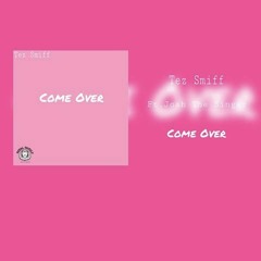 Come Over - Ft.Josh The Singer