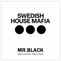 Swedish House Mafia - Miami 2 Antidote (MR.BLACK Tribute Remix)