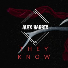 Alex Harris - They Know [FREE  DOWNLOAD]