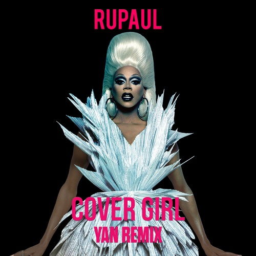 Stream Cover Girl [PUT THE BASS IN YOUR WALK] (YAN Remix) - RuPaul by YAN |  Listen online for free on SoundCloud