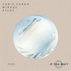 Chris Cargo - Mirage - If You Wait Music