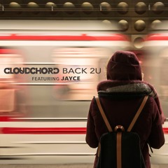 Cloudchord - Back 2U (featuring Jayce)