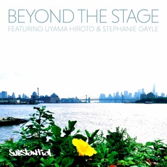 Beyond the Stage ft. Uyama Hiroto & Stephanie Gayle