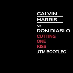 Calvin Harris Vs Don Diablo - Cutting One Kiss ( JTM Bootleg ) 124 6A