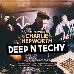 IN THE DANCE 002 - DEEP N TECHY | CHARLIE HEPWORTH