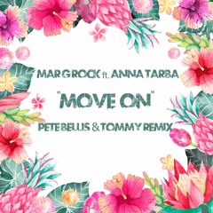 Mar G Rock feat. Anna Tarba - Move On (Pete Bellis & Tommy Remix)