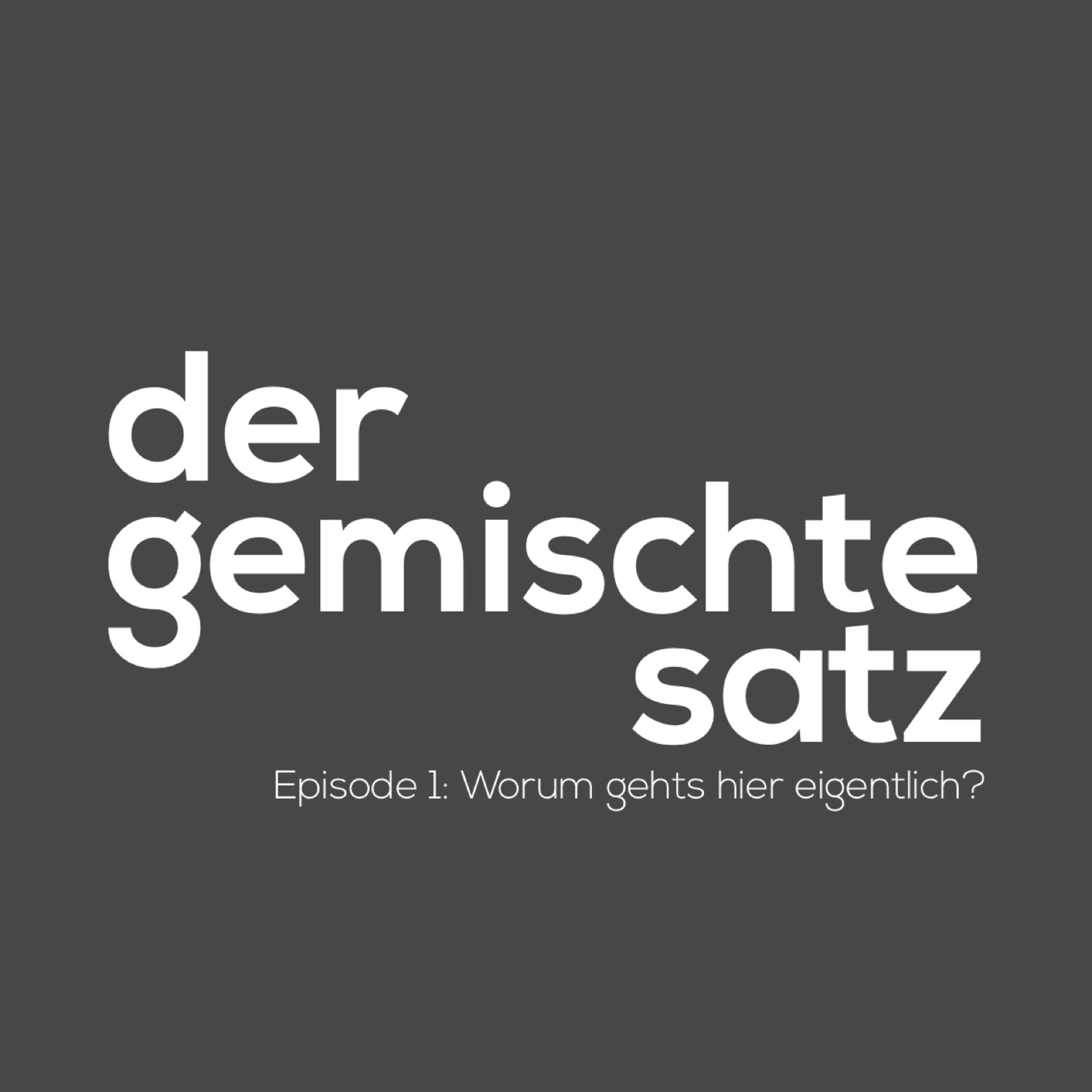 Ep.1: Worum gehts hier eigentlich?