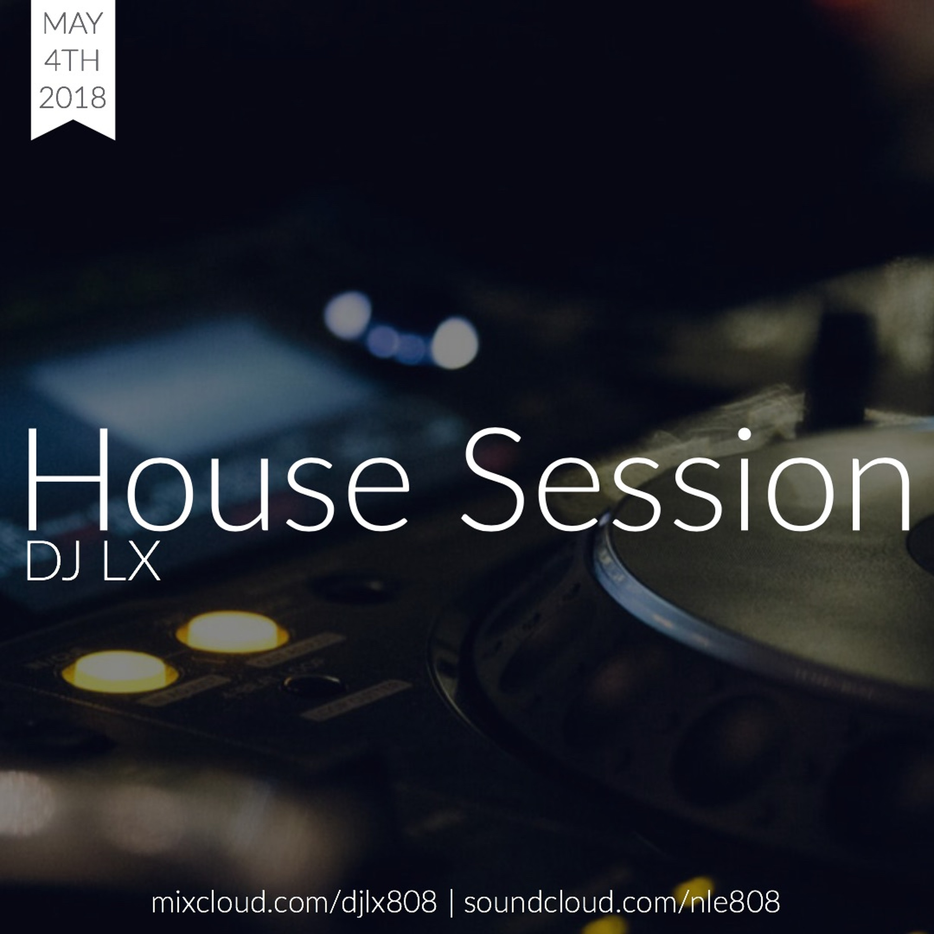 DJ LX - House Session (05/04/18)