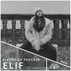 ELIF | Klassified Podcast #80