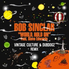 Bob Sinclar - World Hold On (Vintage Culture & Dubdogz Remix)