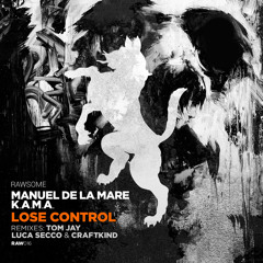 Manuel De La Mare, K.A.M.A. - Lose Control (Original Mix) PREVIEW