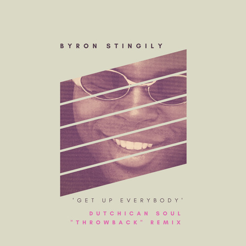 Byron Stingily 'Get Up Everybody' (Dutchican Soul "Throwback" Remix)www.dutchicansoul.com
