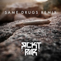 Same Drugs (RCKT PWR Remix)🚀