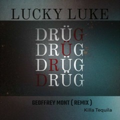 Lucky Luke - DRÜG (ft. Emie) Geoffrey Mont (REMIX)