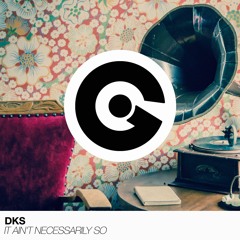 DKS - It Ain't Necessarily So