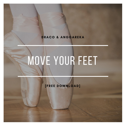 Stream Draco & AnggaReka - Move Your Feet (Radio Edit)"Free Download" by  Draco | Listen online for free on SoundCloud