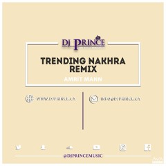 Trending Nakhra - Amrit Mann (DJPrince Remix)