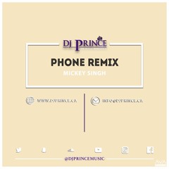 Phone - Mickey Singh  (DJPrince Remix)