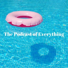 The Podcast of Everything - Episode 2