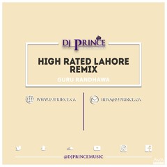High Rated Lahore - Guru Randhawa (DJPrince Remix)