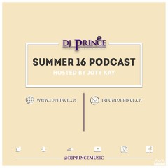 Summer 16 Podcast - DJPrince ft. Joty Kay