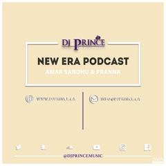 New Era Podcast - Amar Sandhu & Pranna ft. DJPrince