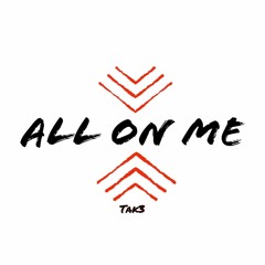 All On Me by tak3 (W.A.T x Zeddy P x 2Cold)