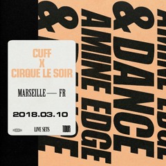 2018.03.10 - Amine Edge & DANCE @ CUFF X Cirque Le Soir, Marseille, FR