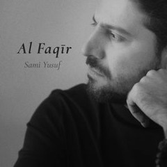 Full New Song Al Faqir  - Sami Yusuf