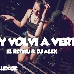 HOY VOLVI A VERTE - EL RETUTU ✘ DJ ALEX
