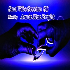 Soul Vibe Session 88 Mixed by Annie Mac Bright