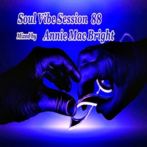 Soul Vibe Session 88 Mixed by Annie Mac Bright