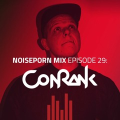 Noiseporn Mix Episode 29: Conrank