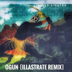 Ogun [Illastrate Remix]