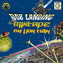 Dub Landing Mixtape by Lion Twin