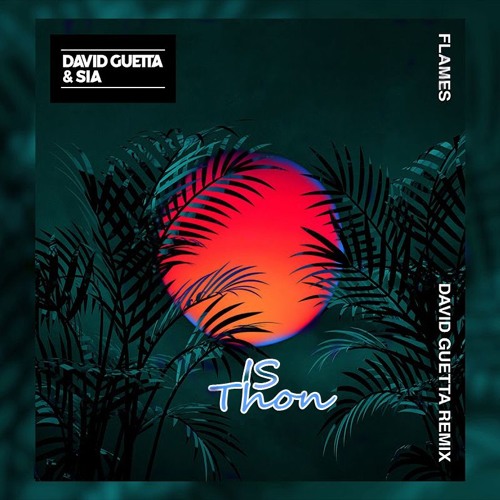 IsThon - David Guetta & Sia - Flames ( IsThon Remix ) | Spinnin' Records