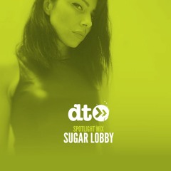 Spotlight Mix: Sugar Lobby