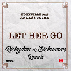 Noxxville Ft. Andrés Tovar - Let Her Go (Rickydan & Sickwaves Remix Constest)