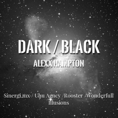 DARK / BLACK TECHNO - ALEXX HAMPTON ( sinergia.mx / uhu agency / rooster / wonderfull illusions )