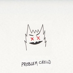PROBLEM CHILD (feat. Deuce B & PHONZZ)
