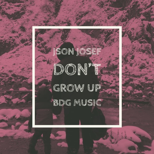 Json Josef - Don't Grow Up