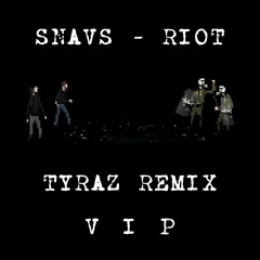 Snavs - Riot (Tyraz Remix VIP)