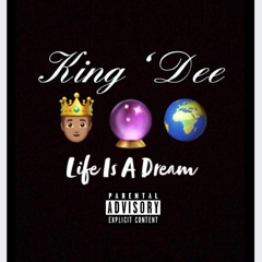 King' Dee - Life Is A Dream