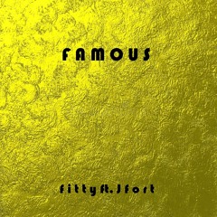 Famous ft. J Fort (Prod. Cxdy)