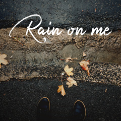 Rain On Me