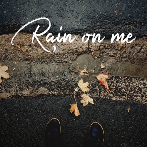 Rain On Me