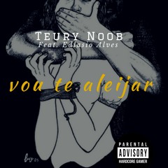 Teury Noob - Vou te aleijar (C/Edlasio Alves)  (CJ)