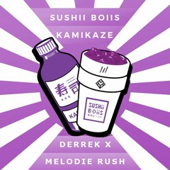 Sushii Boiis - Kamikaze (Derrek X Melodie Rush Remix)